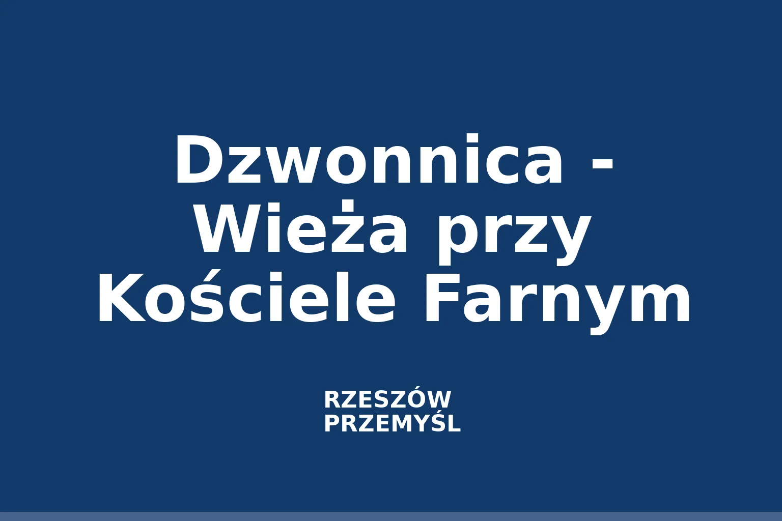 Dzwonnica - Wieża przy Kościele Farnym