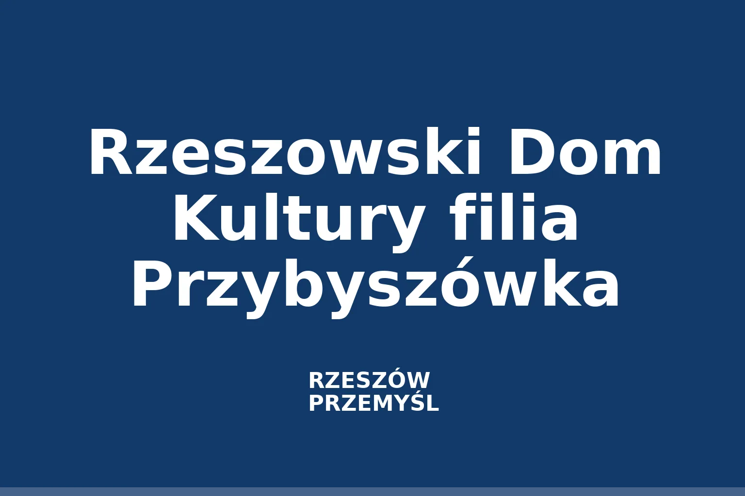 Rzeszowski Dom Kultury filia Przybyszówka