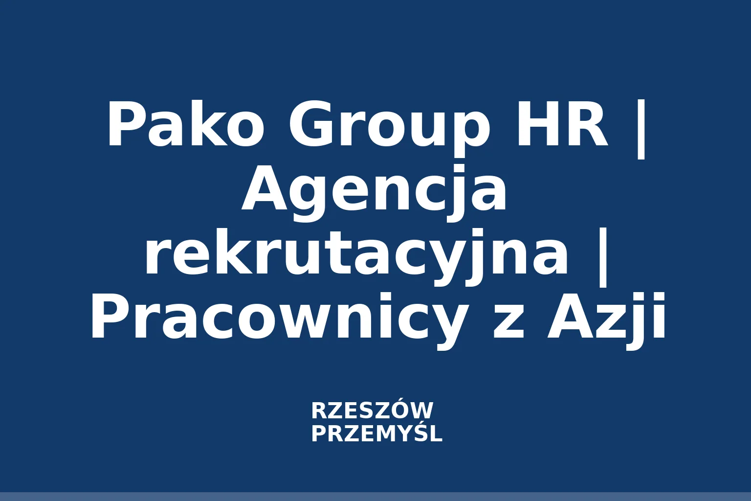 Pako Group HR | Agencja rekrutacyjna | Pracownicy z Azji
